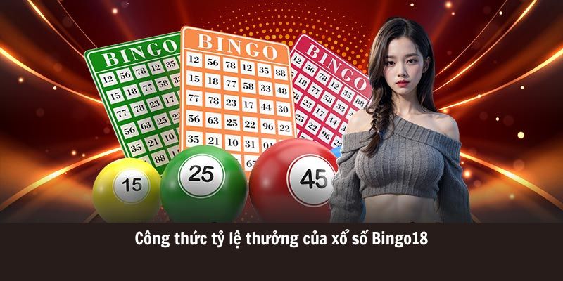 Công thức tỷ lệ thưởng của xổ số Bingo18