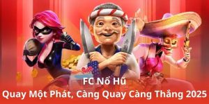 FC Nổ Hũ - Đột Phá Loạt Tính Năng Mới, Jackpot Chờ Phát Nổ