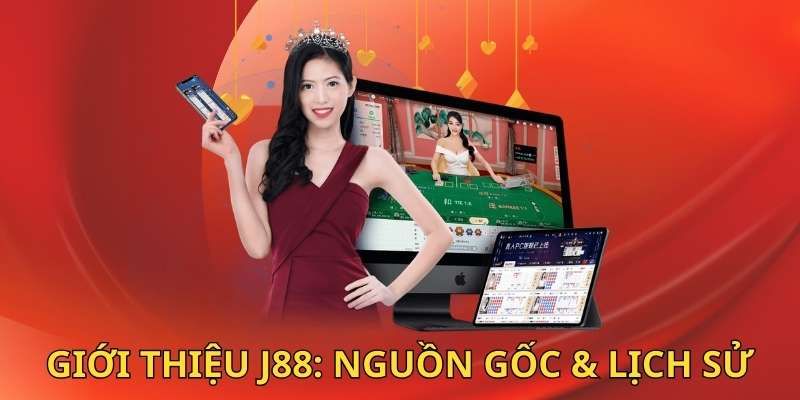 Giới thiệu J88 về nguồn gốc hình thành 