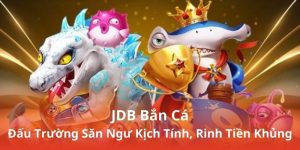 JDB Bắn Cá - Chinh Phục Đại Dương, Săn Vàng Cực Lớn