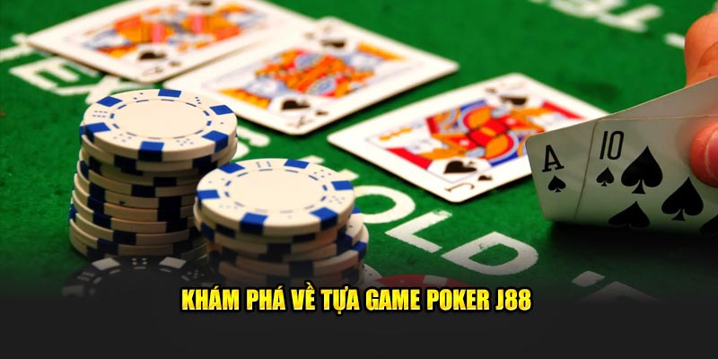 Thông tin sơ lược về trò chơi poker J88 trực tuyến