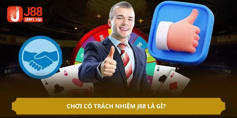 Chơi có trách nhiệm J88 là gì?